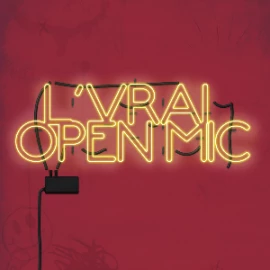 L'Vrai Open Mic (Only French)