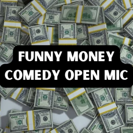 Funny Money Comedy Open Mic